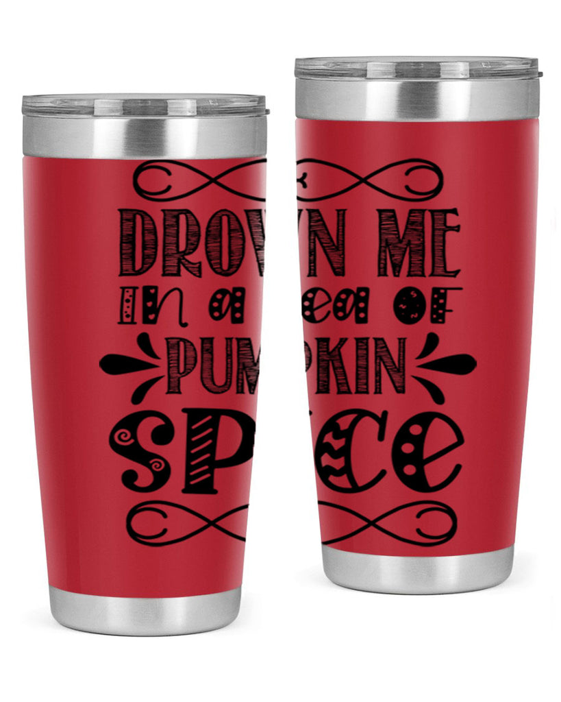 Drown Me In A Sea Of Pumpkin Spice 74#- fall- Tumbler