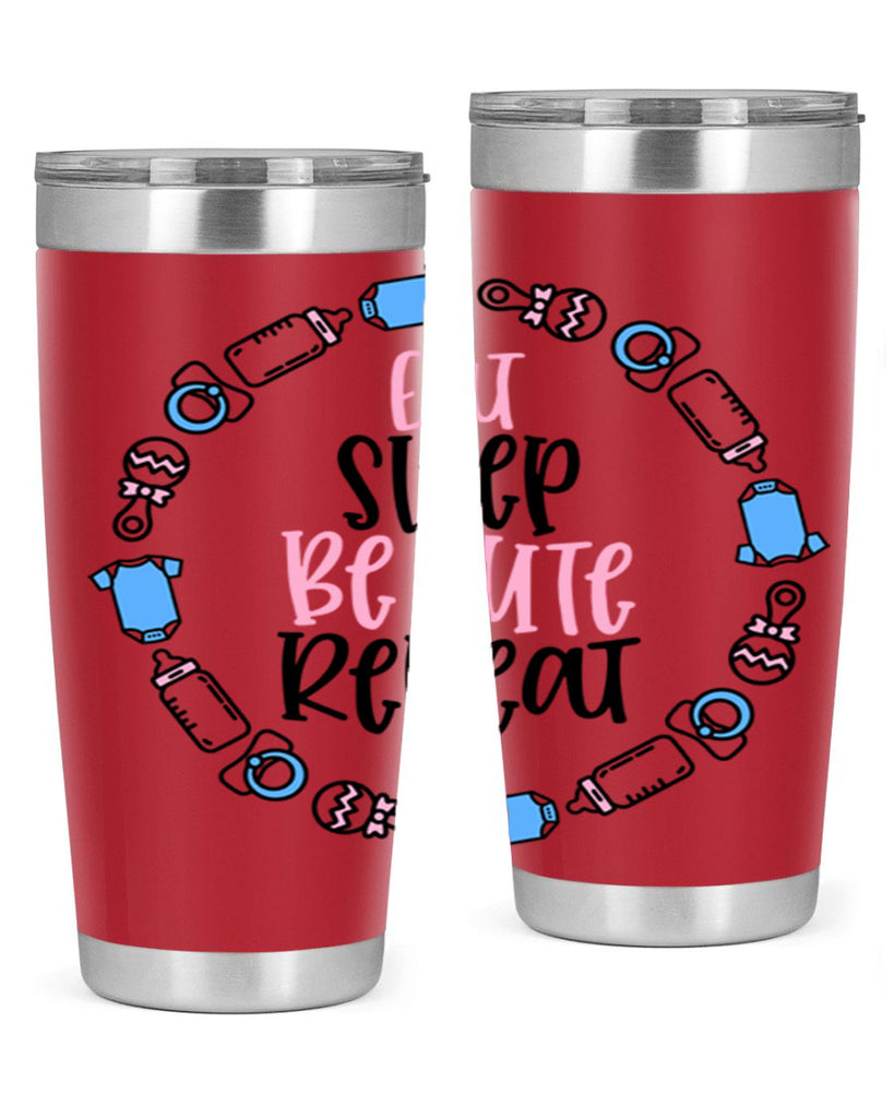Eat Sleep Be Cute Repeat Style 98#- baby- tumbler