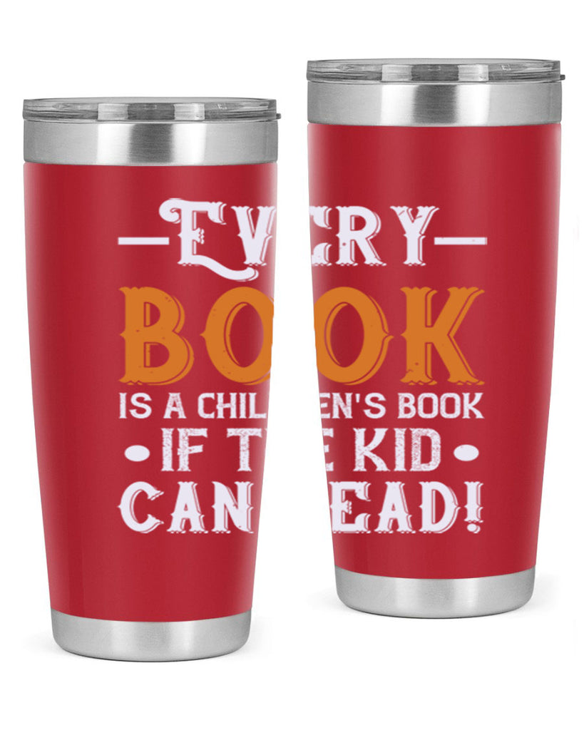 Every book is a childrens book if the kid can read Style 39#- baby- Tumbler