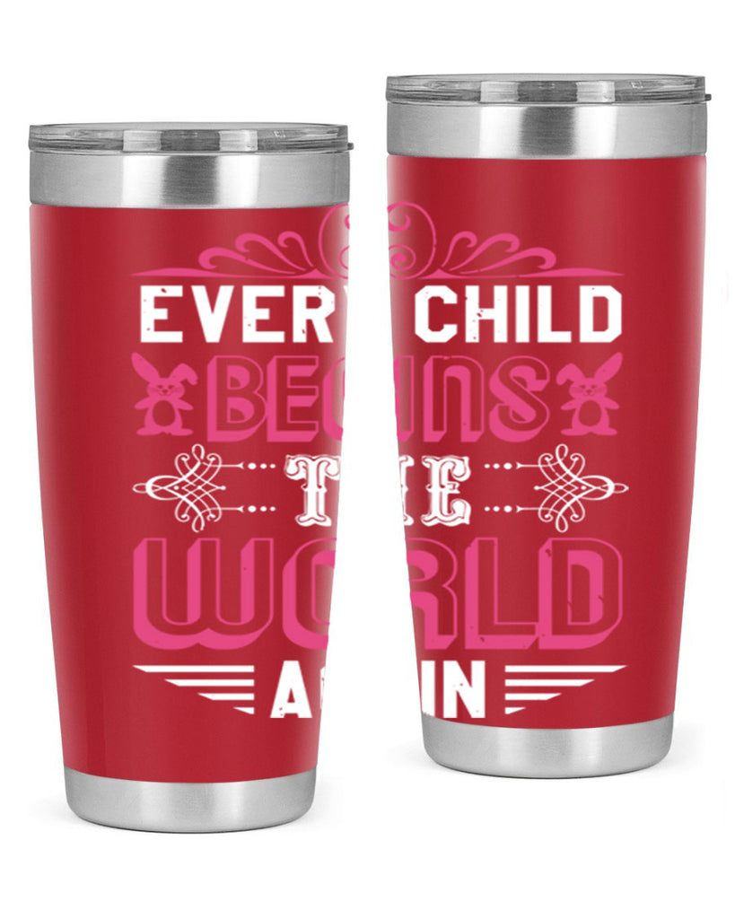 Every child begins the world again Style 42#- baby shower- tumbler