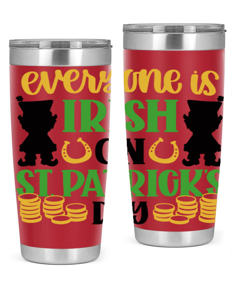 Everyone Is Irish On St Patricks Day Style 100#- St Patricks Day- Tumbler