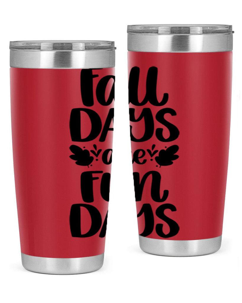 Fall Days Are Fun Days 483#- fall- Tumbler