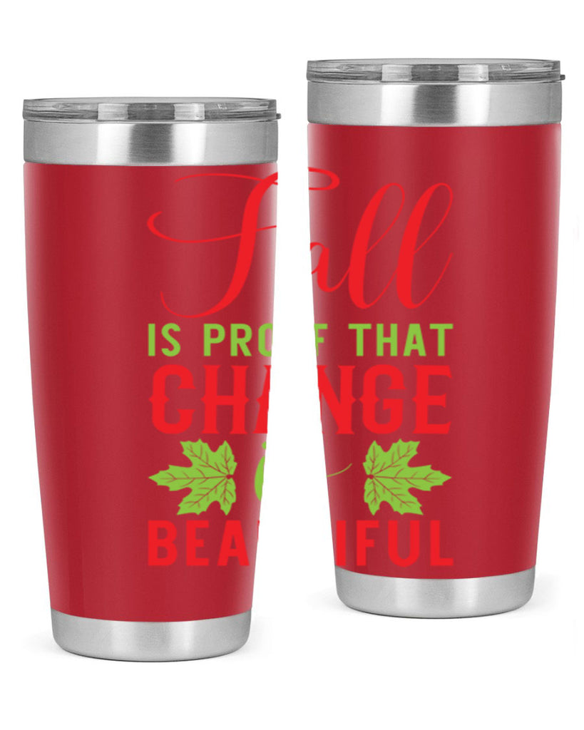 Fall is Proof That Change is Beautiful 121#- fall- Tumbler
