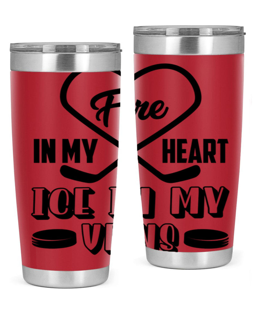 Fire in my heart Ice in my veins 1254#- hockey- Tumbler