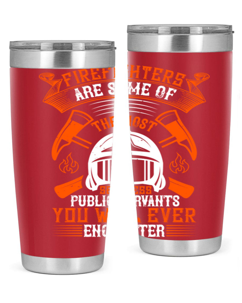 Firefighters are some of the most selfless public servants you will ever encounter Style 75#- fire fighter- tumbler