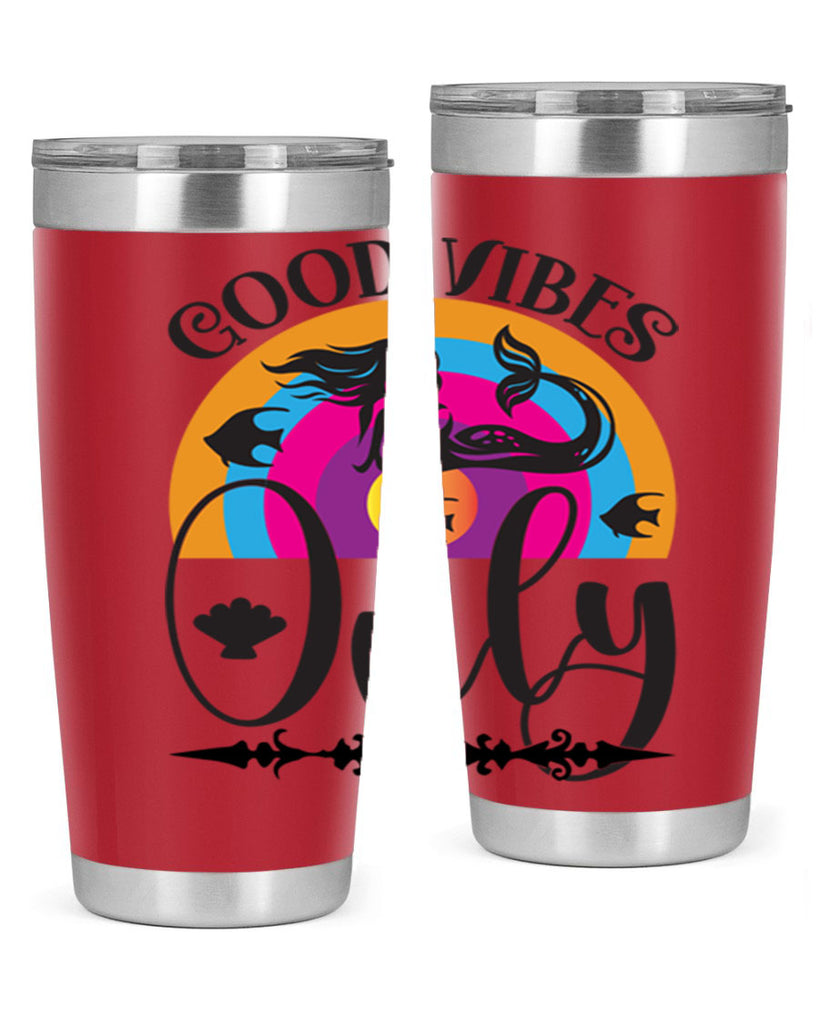 Good vibes only 199#- mermaid- Tumbler