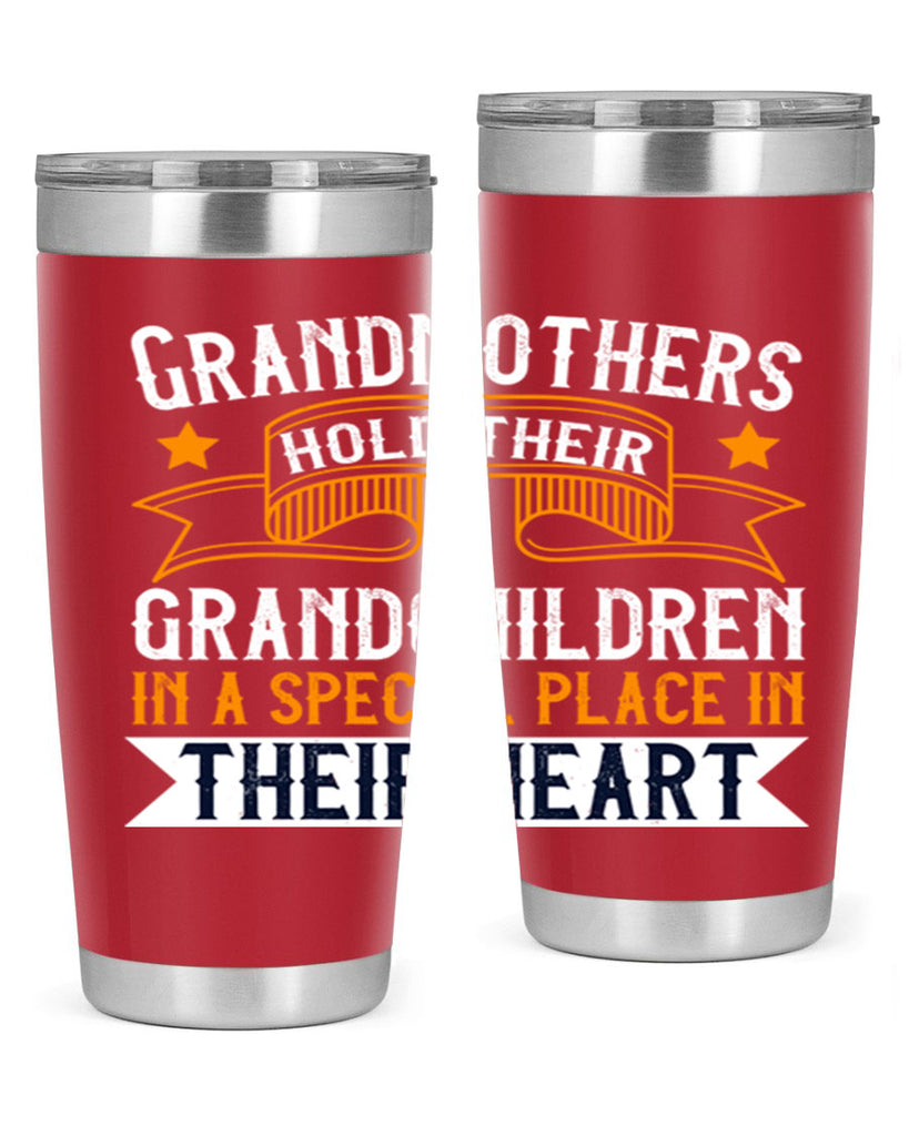 Grandmothers hold their grandchildren in a special place in their heart 77#- grandma - nana- Tumbler