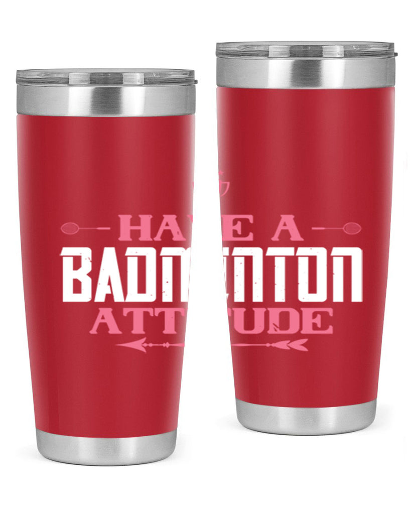 Have a BADminton attitude 2229#- badminton- Tumbler