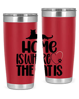Home Is Where The Cat is Style 93#- cat- Tumbler