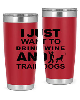 I Just Want to Drink Style 43#- dog- Tumbler