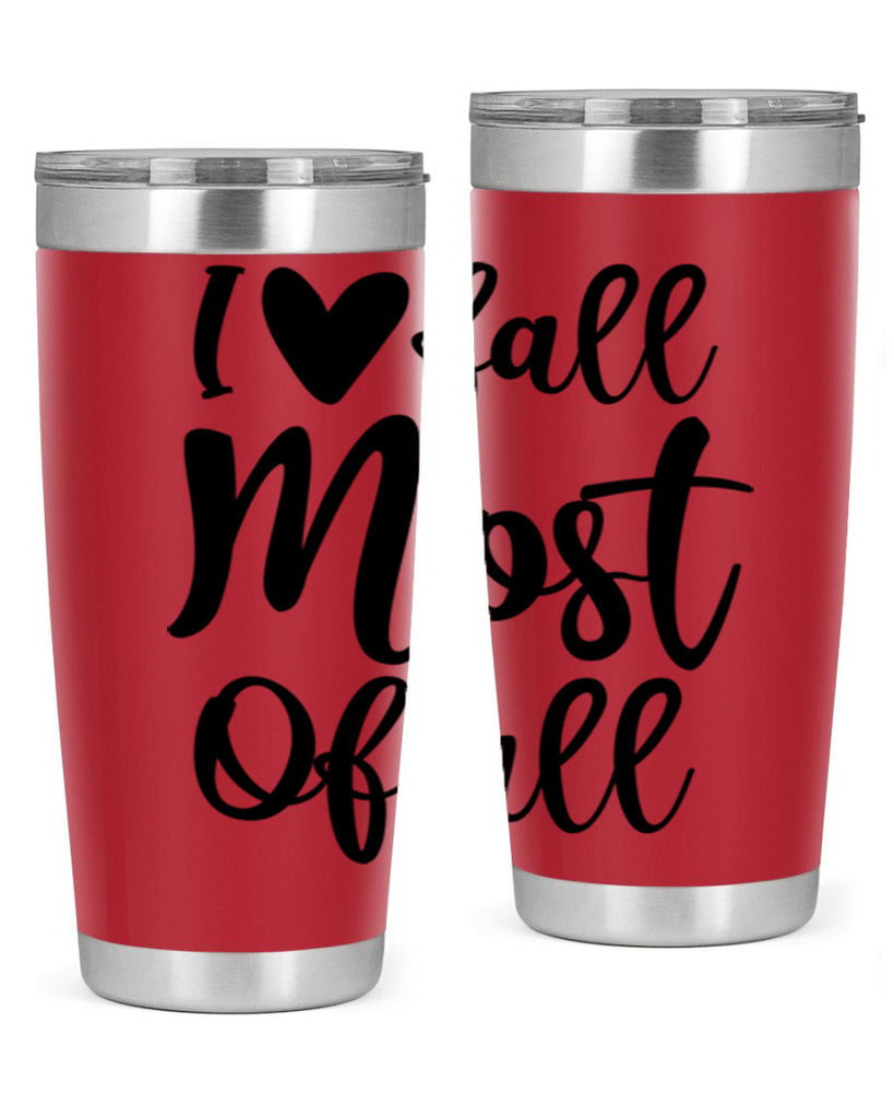I Love Fall Most Of All 330#- fall- Tumbler