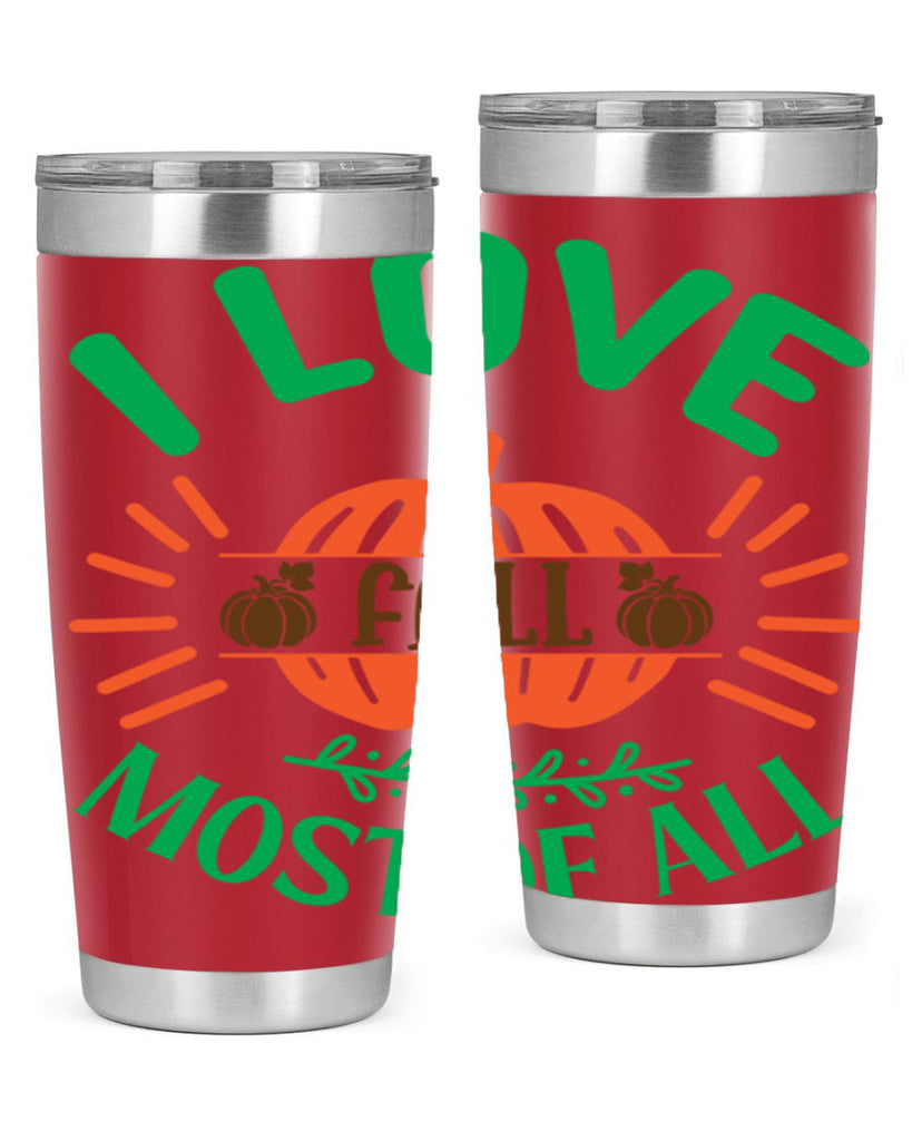 I Love Fall Most Of All 336#- fall- Tumbler