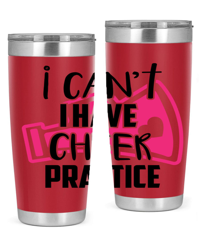 I cant I have cheer practice 1165#- cheer- Tumbler