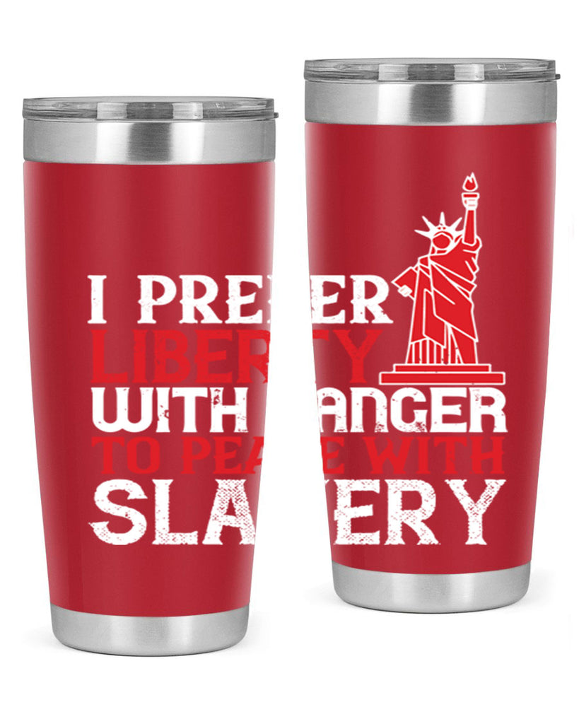 I prefer liberty with danger to peace with slavery Style 114#- Fourt Of July- Tumbler