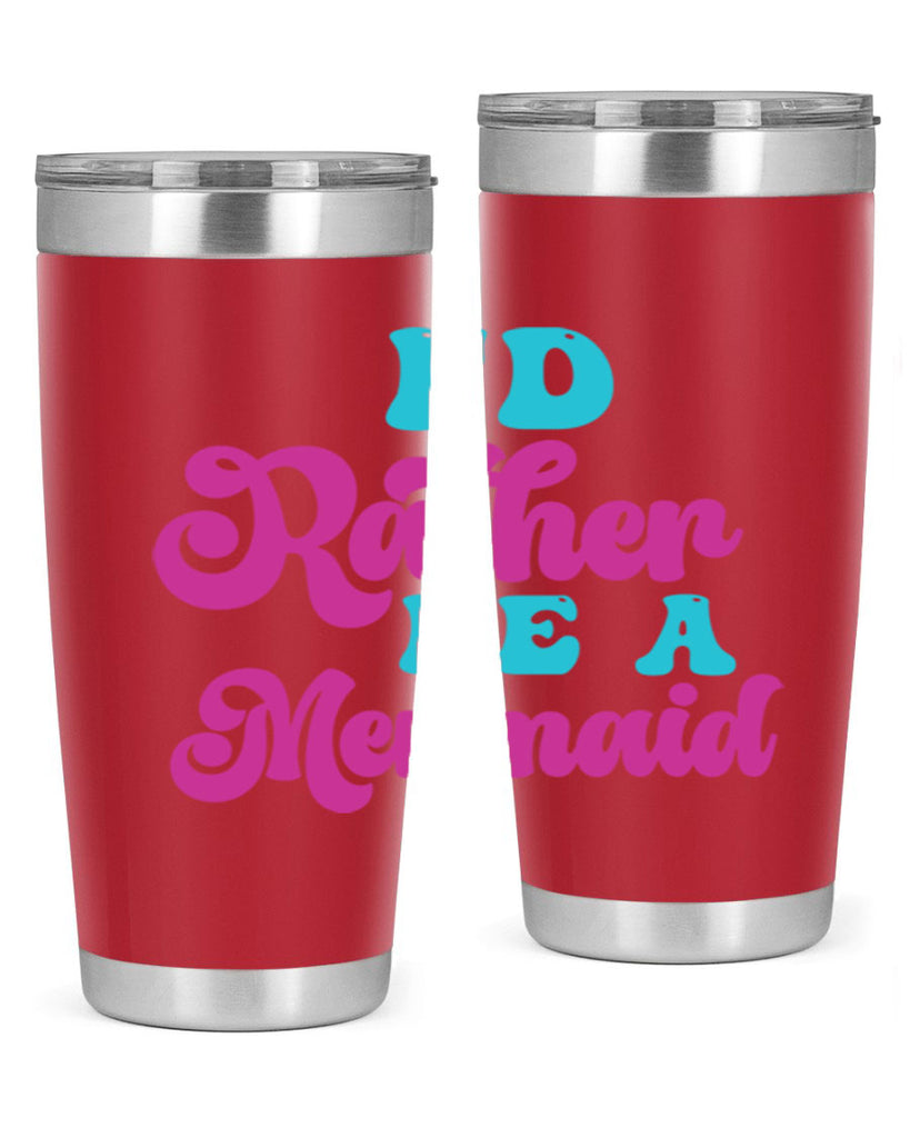 Id Rather Be A Mermaid 220#- mermaid- Tumbler