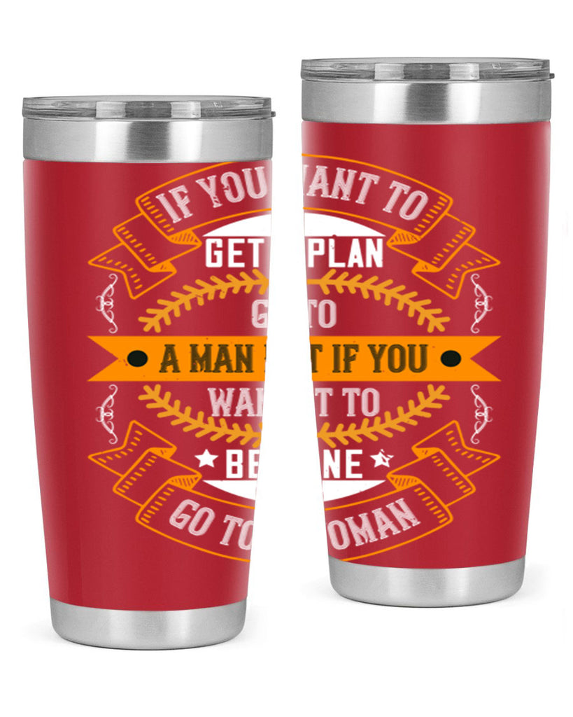 If you want to get a plan go to a man but if you want it to be done go to a woman Style 55#- womens day- Tumbler