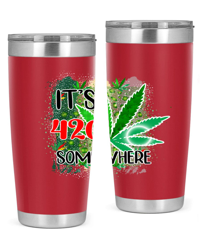 Its 420 Somewhere 153#- marijuana- Tumbler