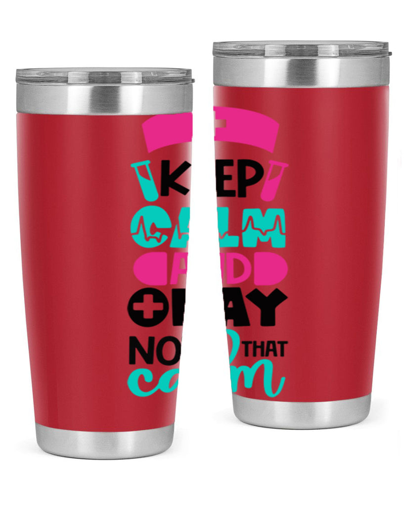 Keep Calm And Okay Not That Calm Style Style 148#- nurse- tumbler