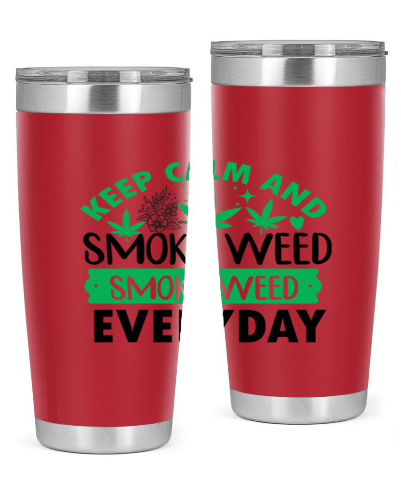 Keep Calm And Smoke Weed EveryDay 171#- marijuana- Tumbler