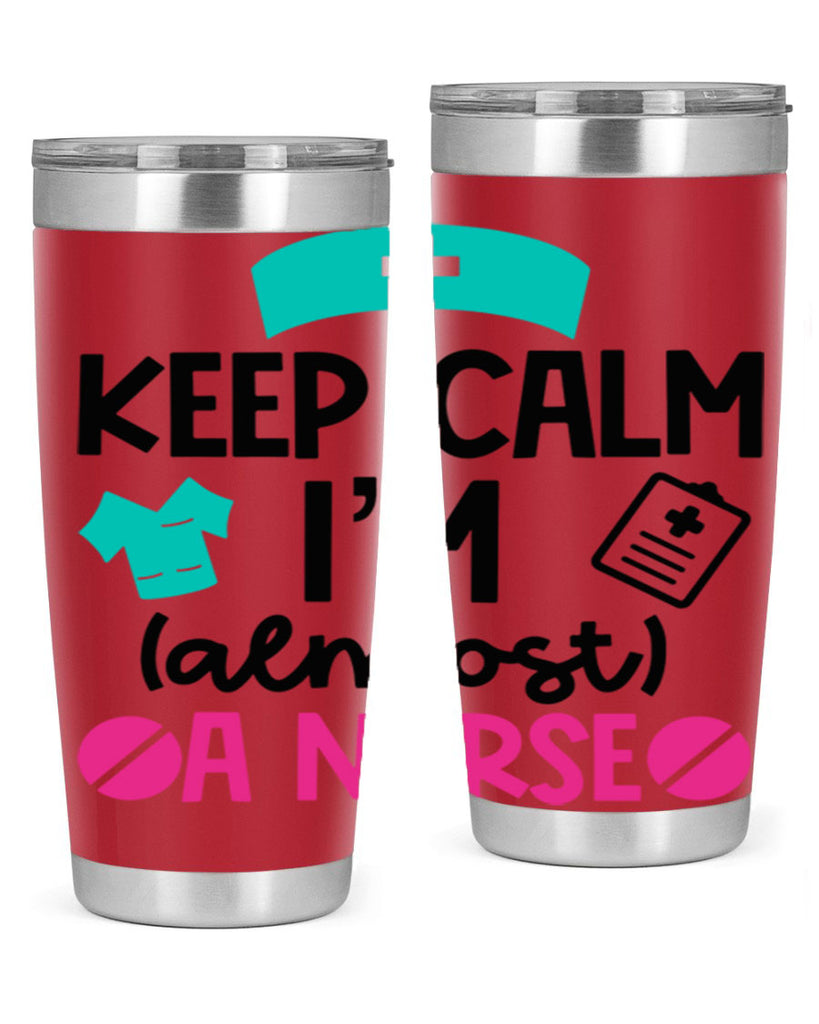 Keep Calm Im Almost A Nurse Style Style 147#- nurse- tumbler