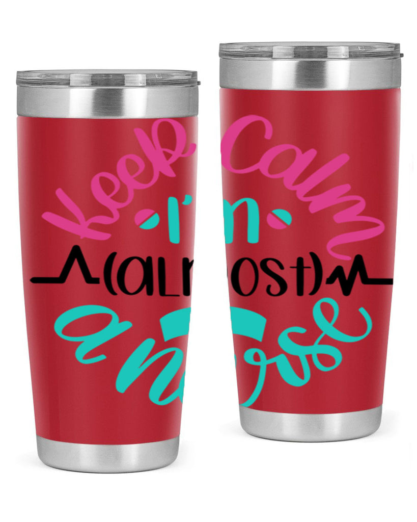 Keep Calm Im Almost Style Style 146#- nurse- tumbler
