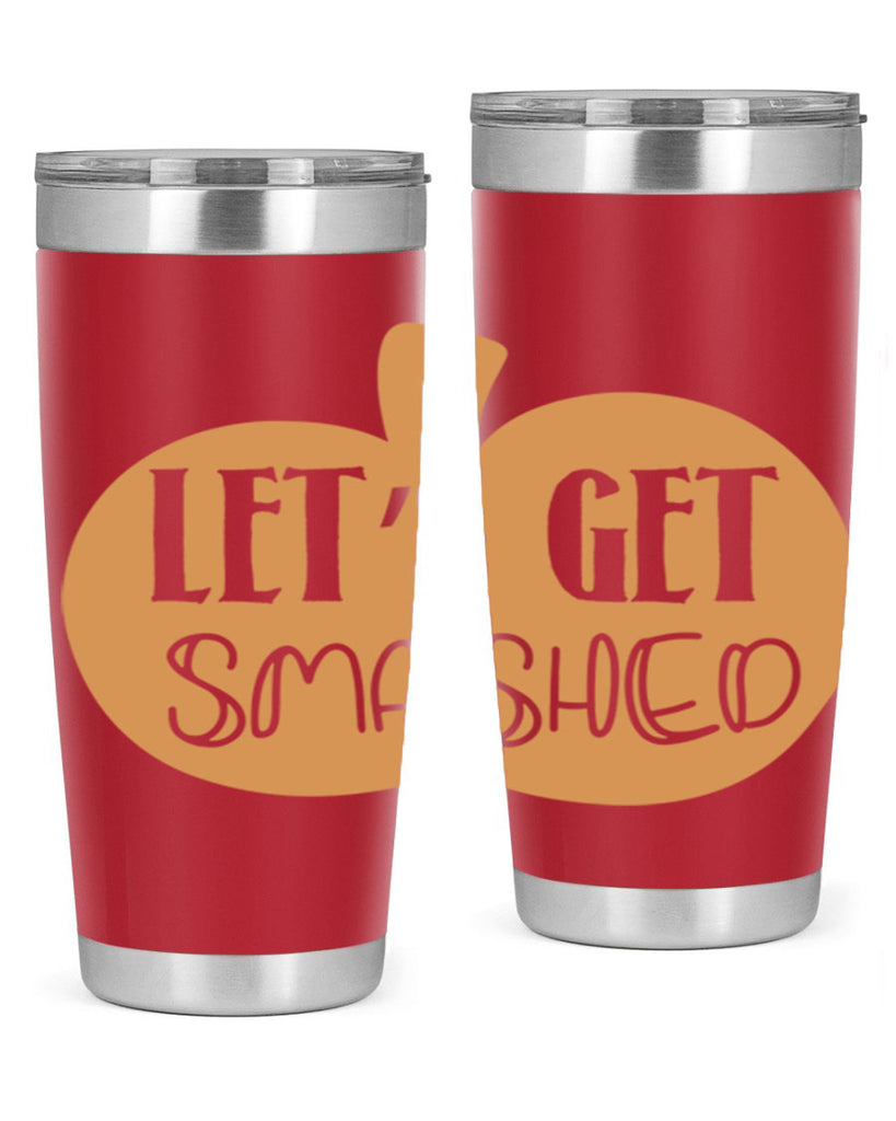 Let s Get Smashed 399#- fall- Tumbler