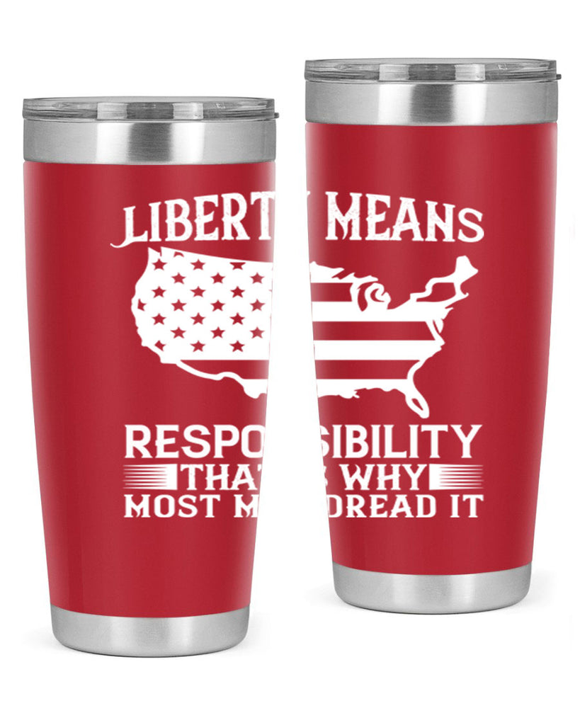 Liberty means responsibility That is why most men dread it Style 130#- Fourt Of July- Tumbler