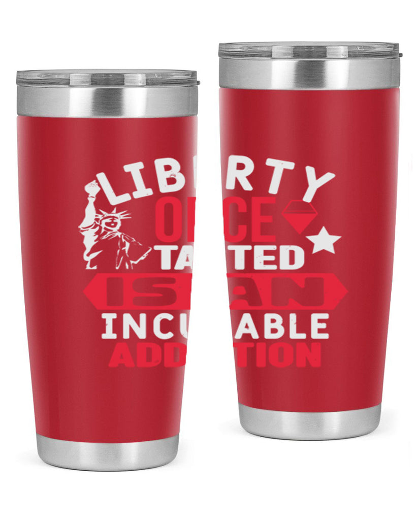 Liberty once tasted is an incurable Style 36#- Fourt Of July- Tumbler