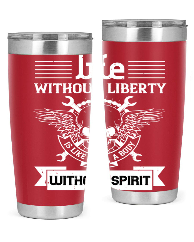 Life without liberty is like a body without spirit Style 132#- Fourt Of July- Tumbler