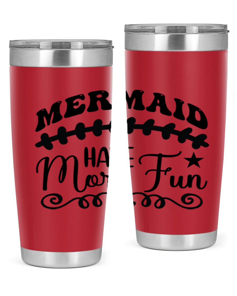 Mermaid have more fun 418#- mermaid- Tumbler