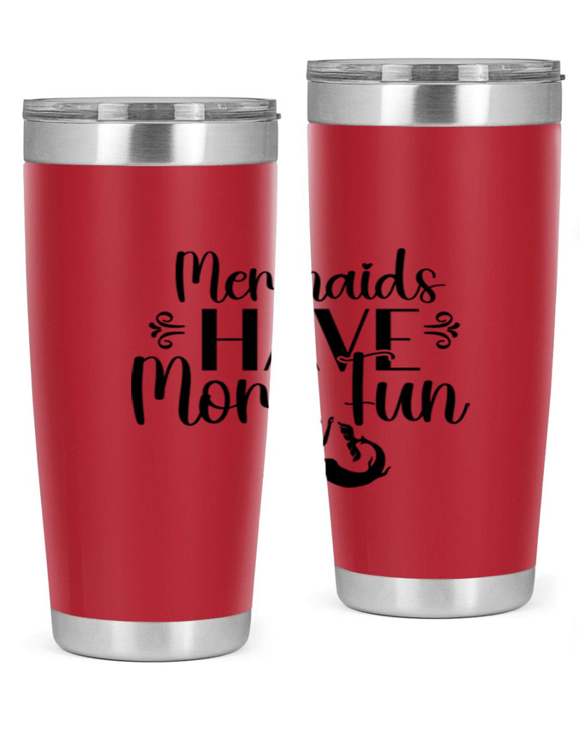 Mermaids Have More Fun 468#- mermaid- Tumbler