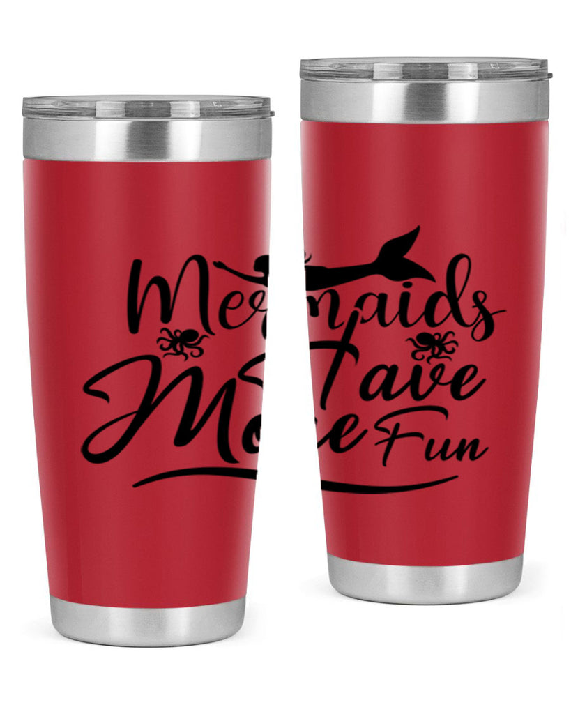 Mermaids Have More Fun 469#- mermaid- Tumbler