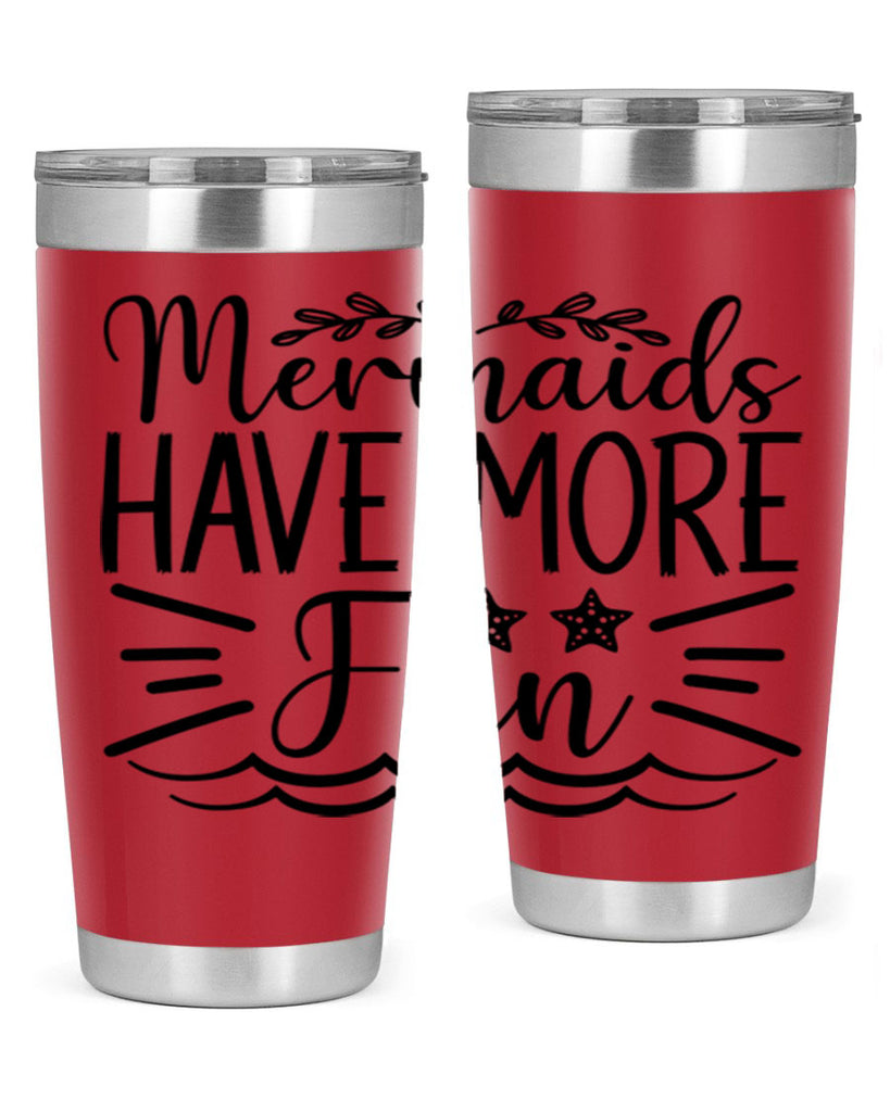 Mermaids Have More Fun 489#- mermaid- Tumbler