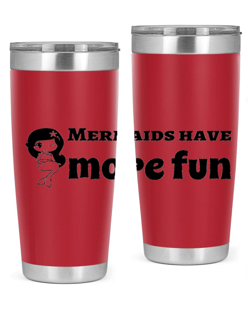 Mermaids have more fun 490#- mermaid- Tumbler