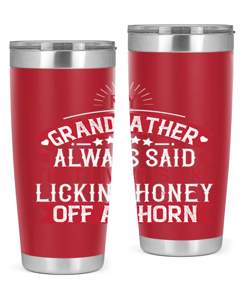 My grandfather always said that living is like licking honey off a thorn 85#- grandpa - papa- Tumbler