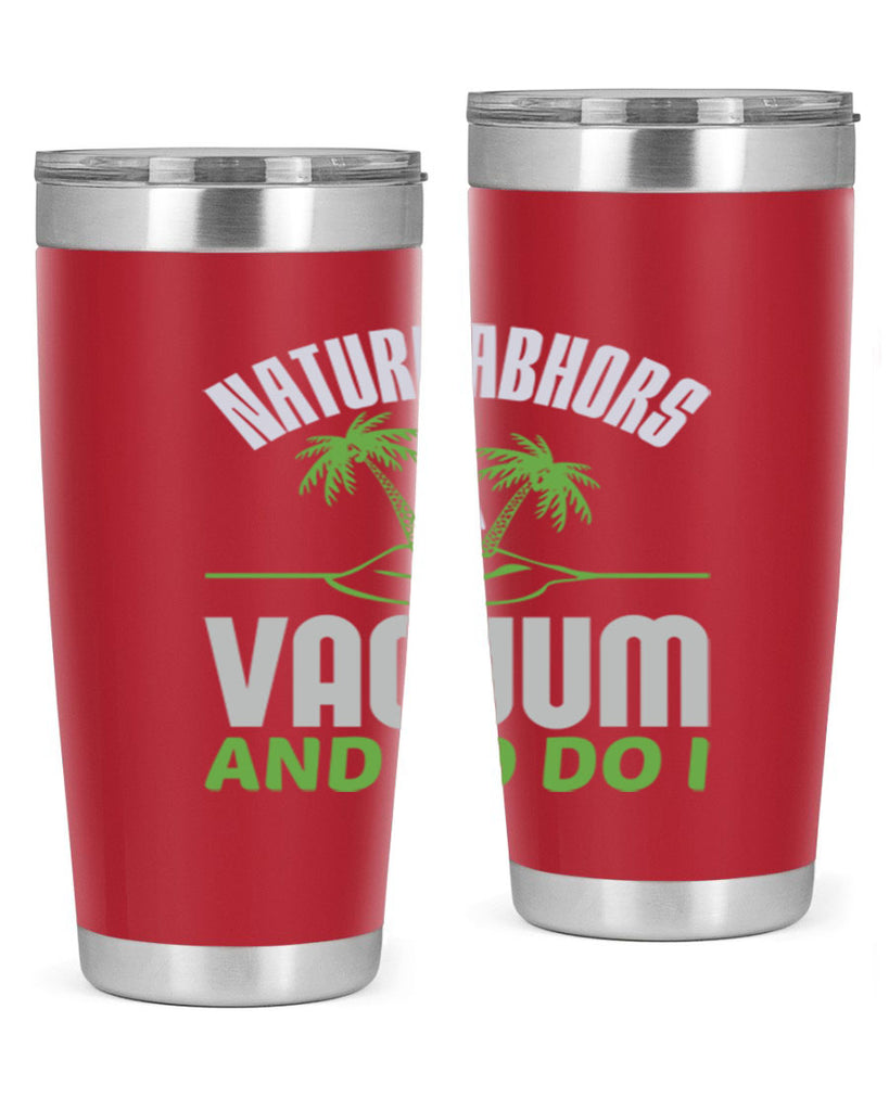 Nature abhors a vacuum and so do I Style 22#- cleaner- tumbler