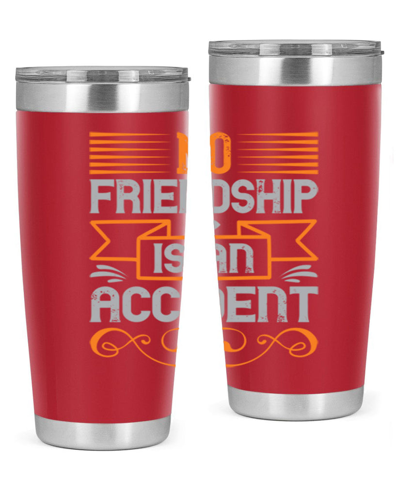 No friendship is an accident Style 65#- Best Friend- Tumbler