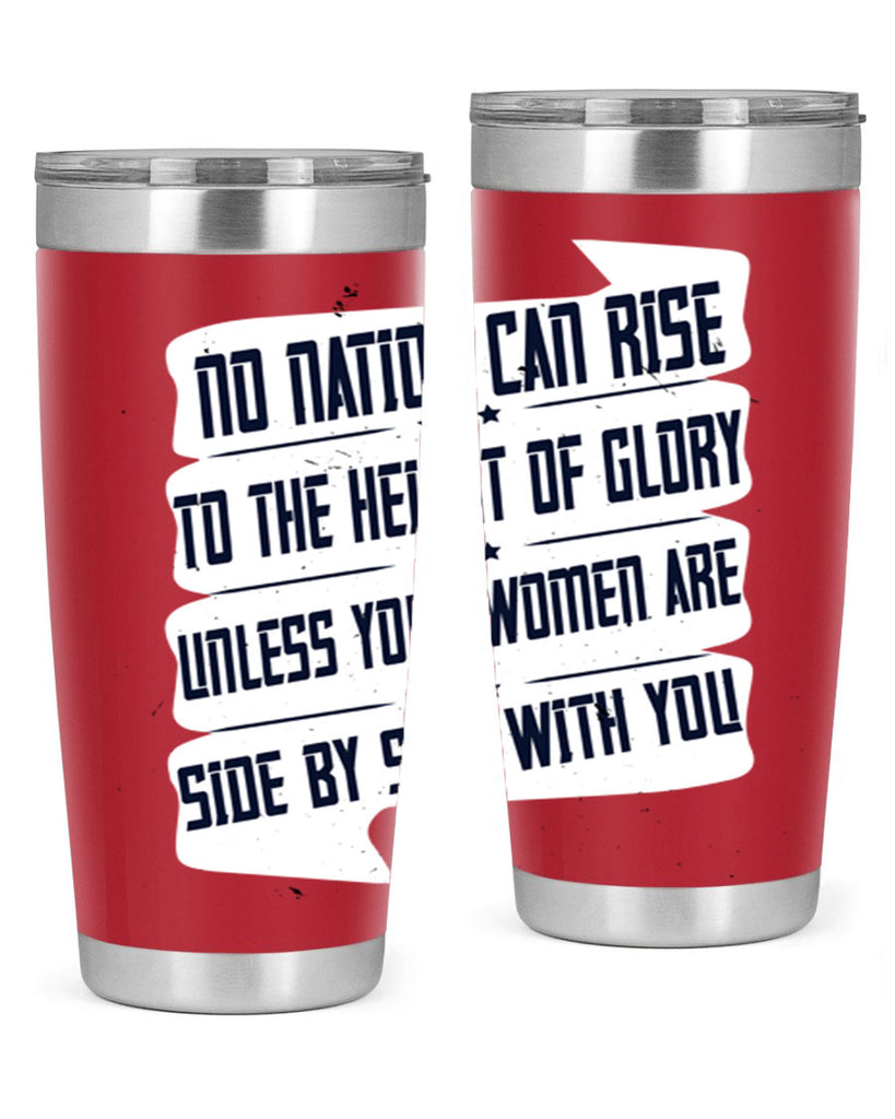 No nation can rise to the height of glory unless your women are side by side with you Style 47#- womens day- Tumbler