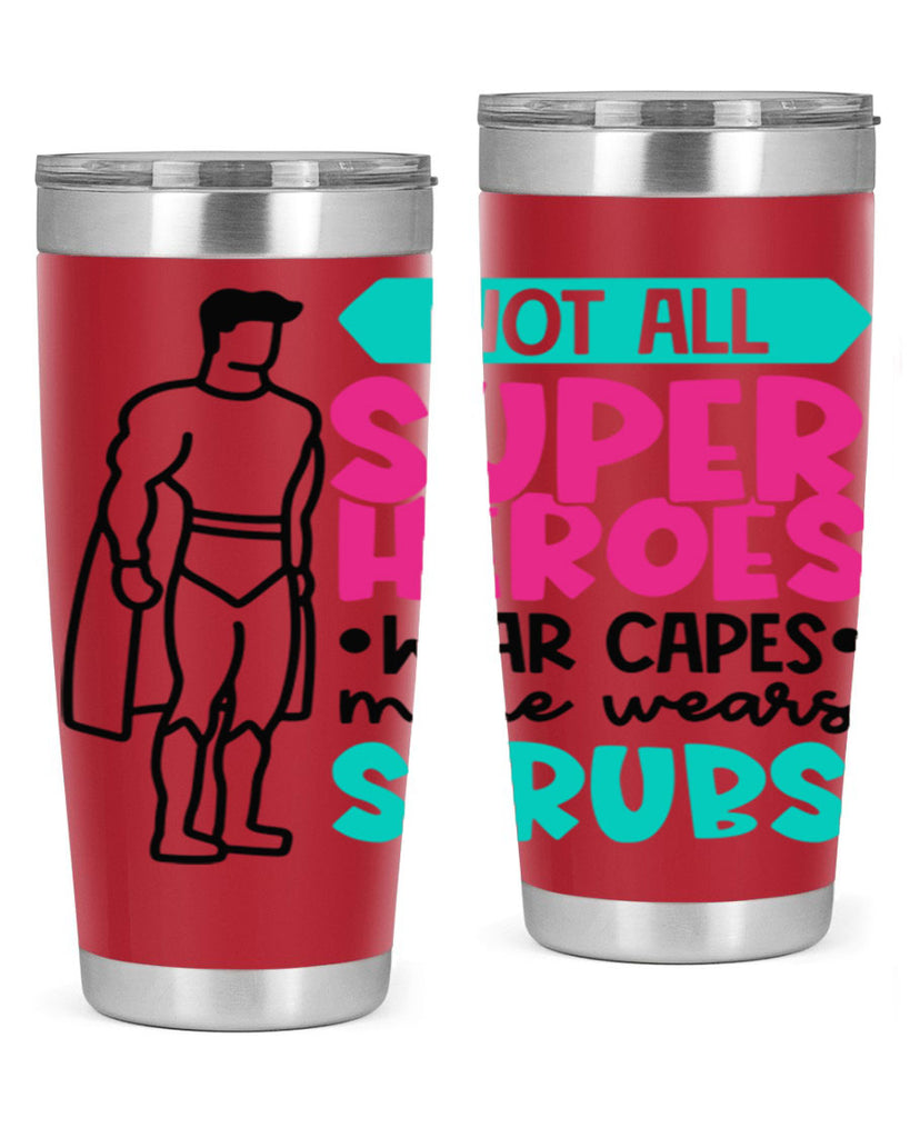 Not All Super Heroes Wear Capes Mine Wears Scrubs Style Style 125#- nurse- tumbler