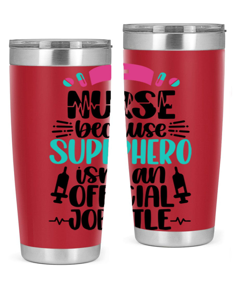 Nurse Because Superhero Style Style 118#- nurse- tumbler