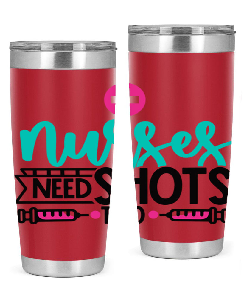 Nurses Need Shoot Too Style Style 82#- nurse- tumbler