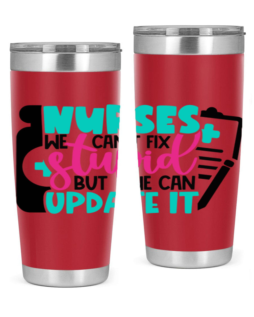 Nurses We Cant Fix Stupid But We Can Update It Style Style 74#- nurse- tumbler