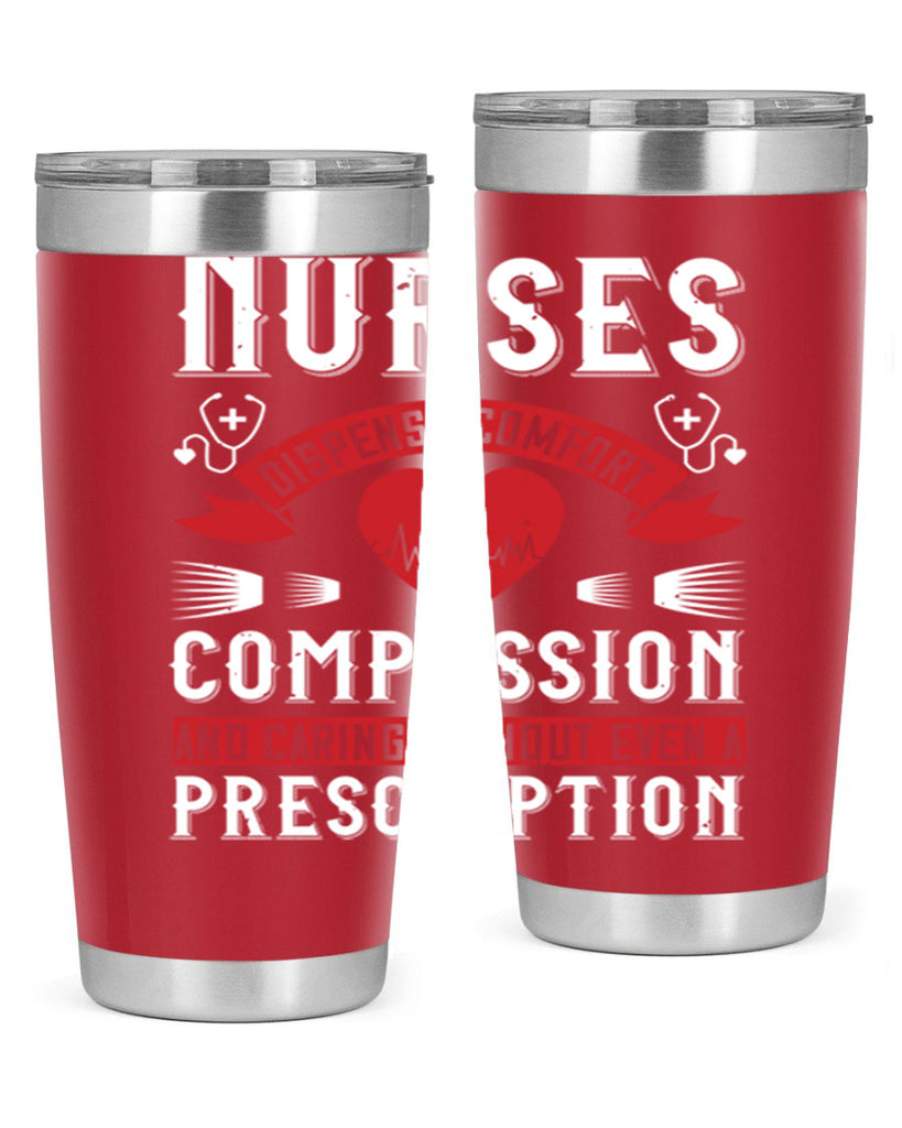 Nurses dispense comfort compassion and caring without even a prescription Style 280#- nurse- tumbler