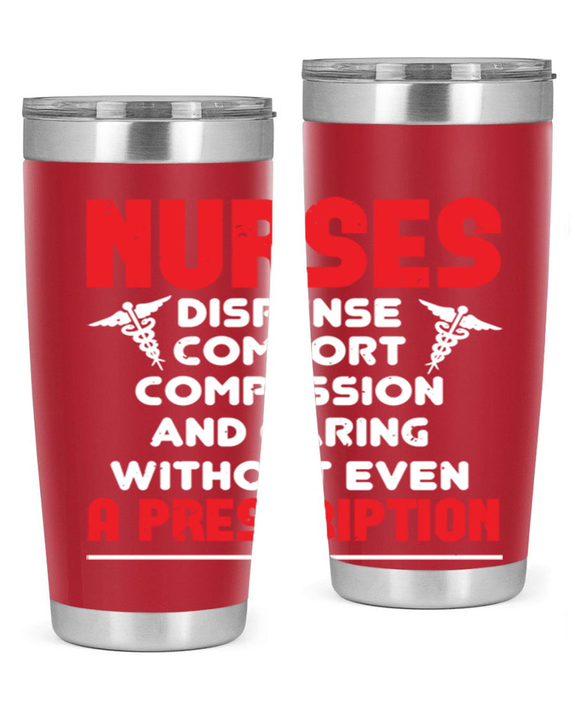 Nurses dispense comfort compassion and garing without even a prescription Style 271#- nurse- tumbler
