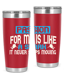 Passion for me is like a shark – it never stops moving Style 46#- shark  fish- Tumbler