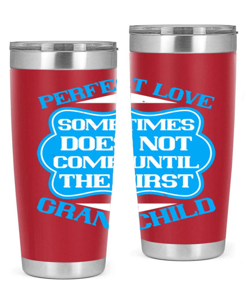 Perfect love sometimes does not come until the first grandchild 53#- grandma - nana- Tumbler
