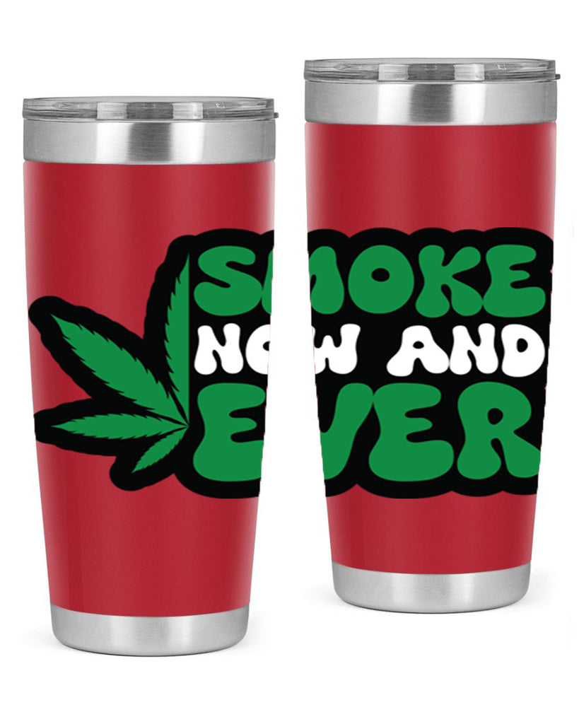 Smoke now and ever 232#- marijuana- Tumbler