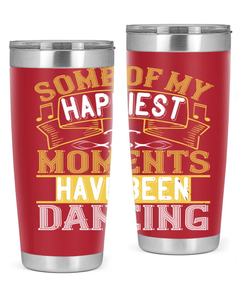 Some of my happiest moments have been dancing 36#- dance- Tumbler