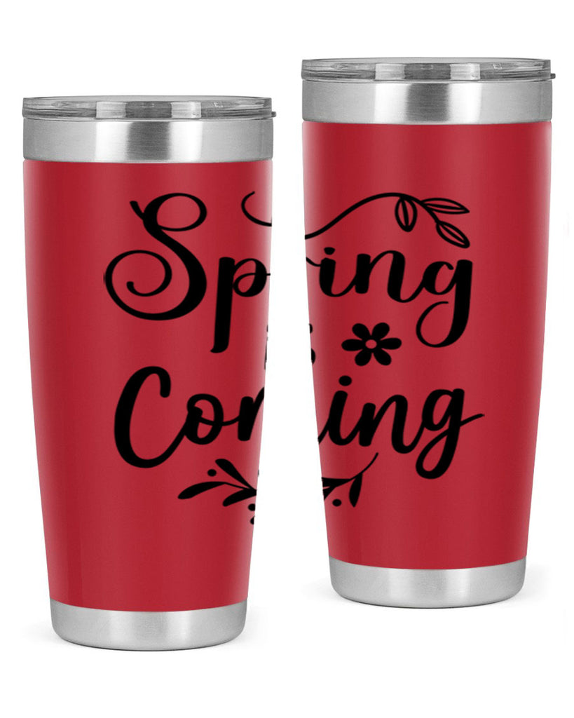 Spring Is Coming 437#- spring- Tumbler
