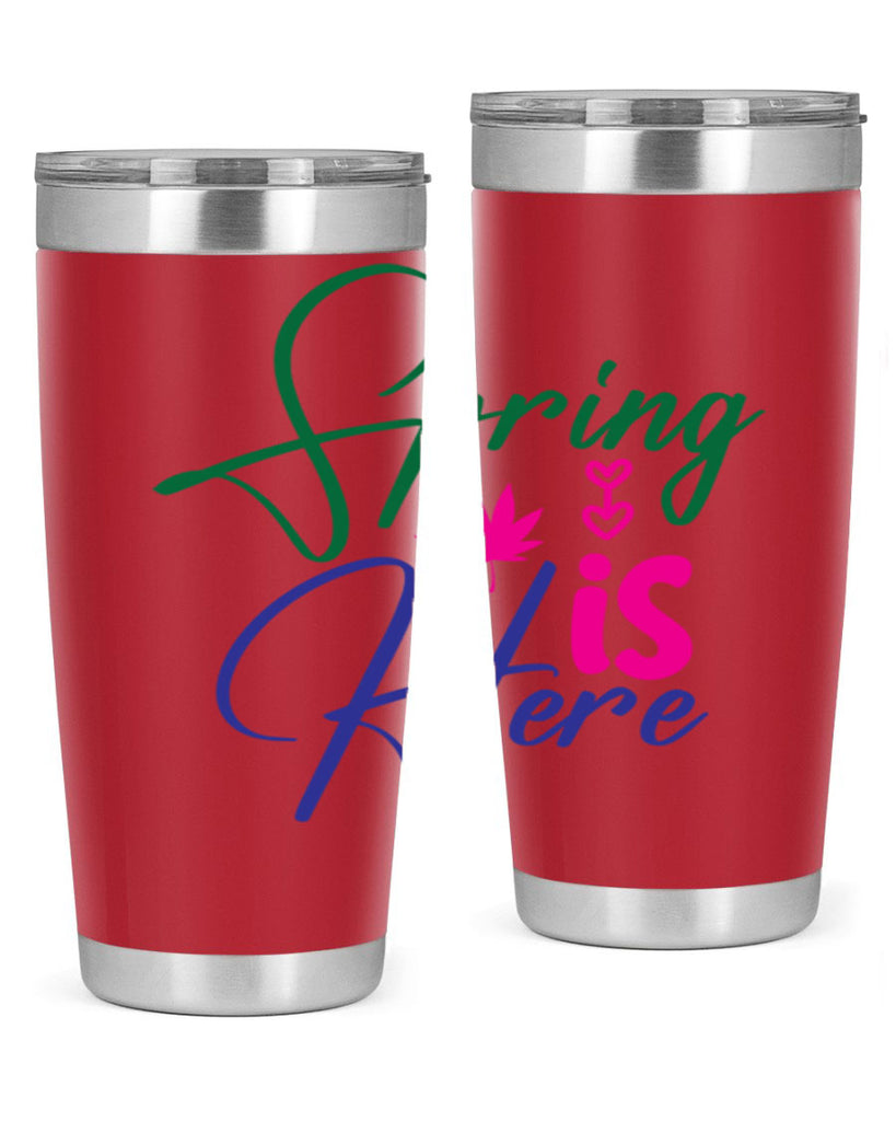 Spring Is Here 449#- spring- Tumbler